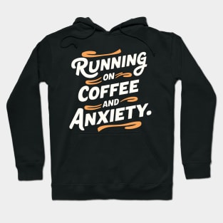 Running On Coffee And Anxiety Hoodie